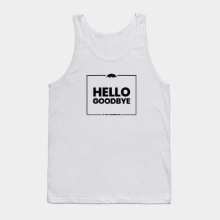 Hello Goodbye - The Umbrella Academy Tank Top